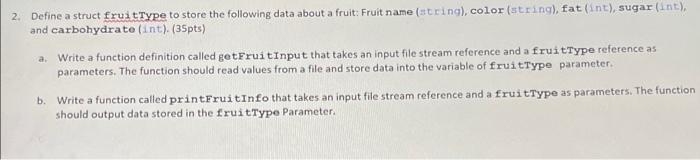 2 Define A Struct Fruittype To Store The Following Data About A Fruit Fruit Name String Color String Lat Int Su 3