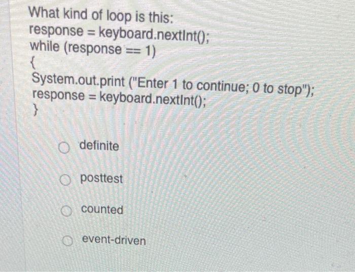 What Kind Of Loop Is This Response Keyboard Nextint While Response 1 System Out Print Enter 1 To Contin 1
