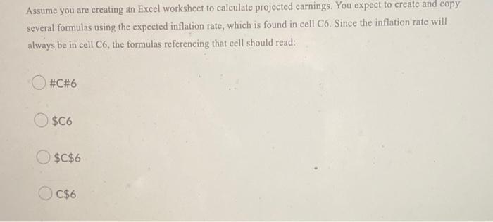 Assume You Are Creating An Excel Worksheet To Calculate Projected Earnings You Expect To Create And Copy Several Formul 1