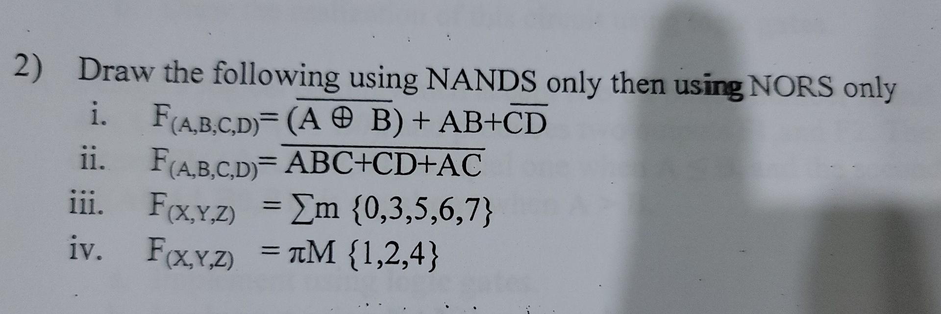 2 Draw The Following Using Nands Only Then Using Nors Only I F A B C D A O B Ab Cd Ii F A B C D Abc Cd Ac Iii 1