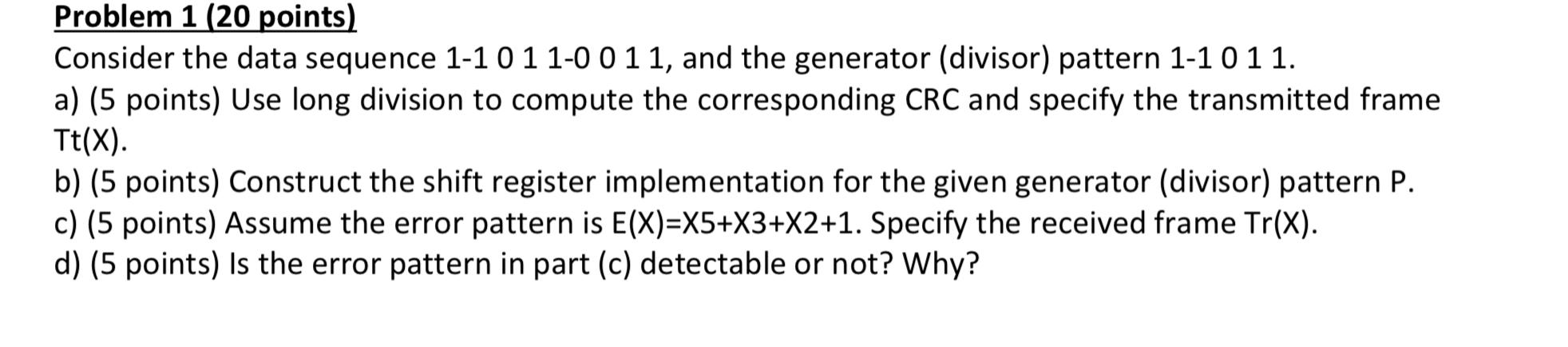 Problem 1 20 Points Consider The Data Sequence 1 1 0 1 1 0 0 1 1 And The Generator Divisor Pattern 1 1 0 1 1 A 5 1