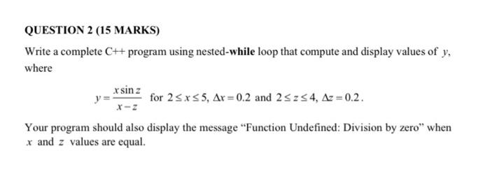 Question 2 15 Marks Write A Complete C Program Using Nested While Loop That Compute And Display Values Of Y Where X 1