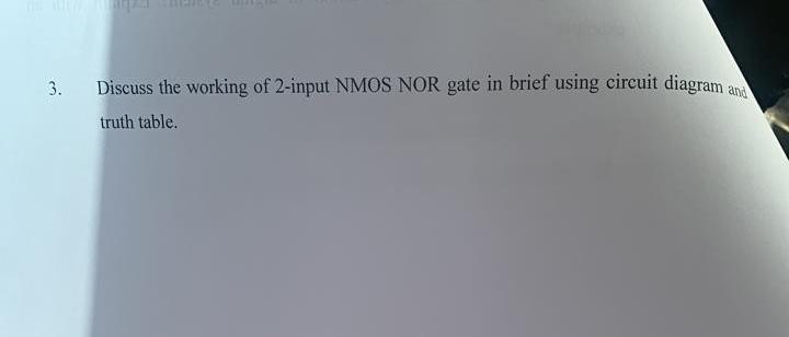 3 Discuss The Working Of 2 Input Nmos Nor Gate In Brief Using Circuit Diagram And Truth Table 1