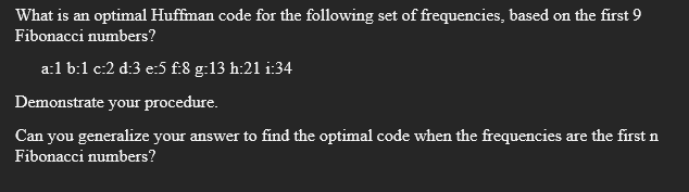 What Is An Optimal Huffman Code For The Following Set Of Frequencies Based On The First 9 Fibonacci Numbers A 1 6 1 0 1