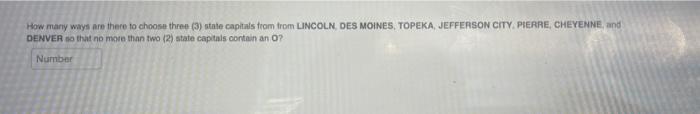 How Many Ways Are There To Choose Three 3 State Capitals From Trom Lincoln Des Moines Topeka Jefferson City Pierre 1