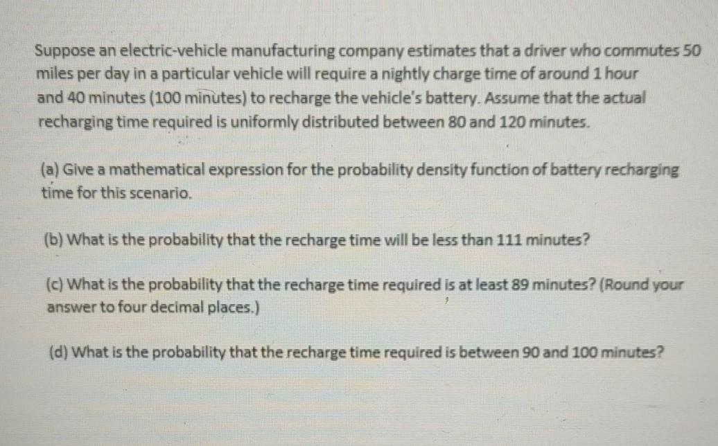 A Suppose An Electric Vehicle Manufacturing Company Estimates That A Driver Who Commutes 50 Miles Per Day In A Particula 1