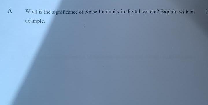 Ii Le What Is The Significance Of Noise Immunity In Digital System Explain With An Example 1