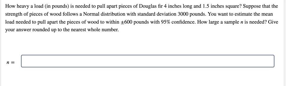 How Heavy A Load In Pounds Is Needed To Pull Apart Pieces Of Douglas Fir 4 Inches Long And 1 5 Inches Square Suppose 1