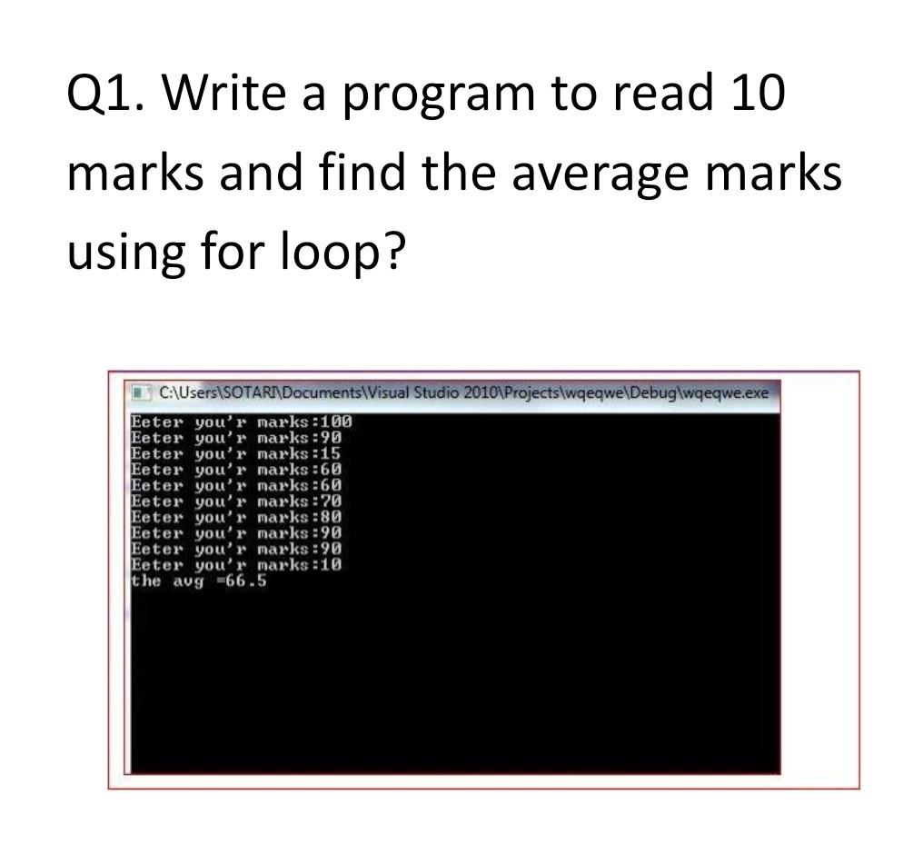Q1 Write A Program To Read 10 Marks And Find The Average Marks Using For Loop C Users Sotari Documents Visual Studio 1