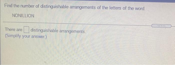 Find The Number Of Distinguishable Arrangements Of The Letters Of The Word Nonillion There Are Distinguishable Arrangem 1