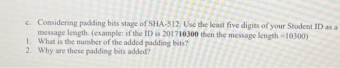 C Considering Padding Bits Stage Of Sha 512 Use The Least Five Digits Of Your Student Id As A Message Length Example 1