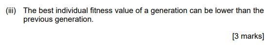 The Best Individual Fitness Value Of A Generation Can Be Lower Than The Previous Generation True Or False Justify Answe 1