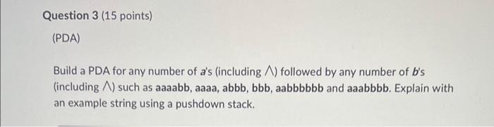 Question 3 15 Points Pda Build A Pda For Any Number Of A S Including A Followed By Any Number Of B S Including A 1