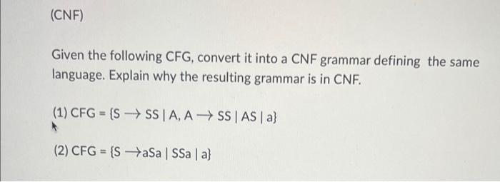 Cnf Given The Following Cfg Convert It Into A Cnf Grammar Defining The Same Language Explain Why The Resulting Gramm 1