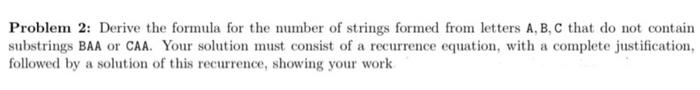 Problem 2 Derive The Formula For The Number Of Strings Formed From Letters A B C That Do Not Contain Substrings Baa O 1