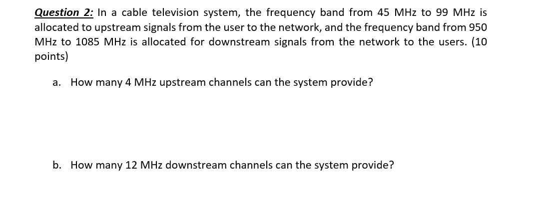Question 2 In A Cable Television System The Frequency Band From 45 Mhz To 99 Mhz Is Allocated To Upstream Signals From 1