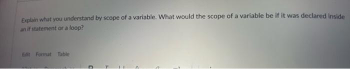 Explain What You Understand By Scope Of A Variable What Would The Scope Of A Variable Be If It Was Declared Inside An I 1