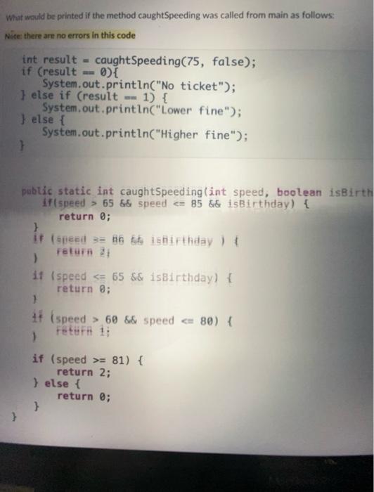 What Would Be Printed If The Method Caughtspeeding Was Called From Main As Follows Note There Are No Errors In This Co 1