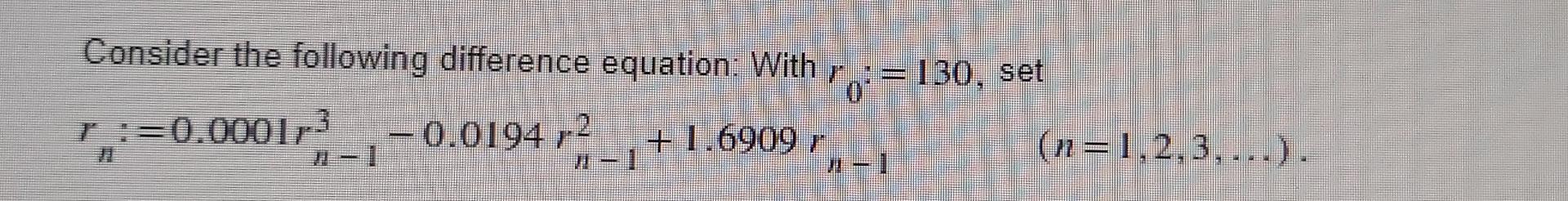 Consider The Following Difference Equation With R 130 Set R 0 00013 1 6909 R 2 1 2 3 0 0194 2 D 1