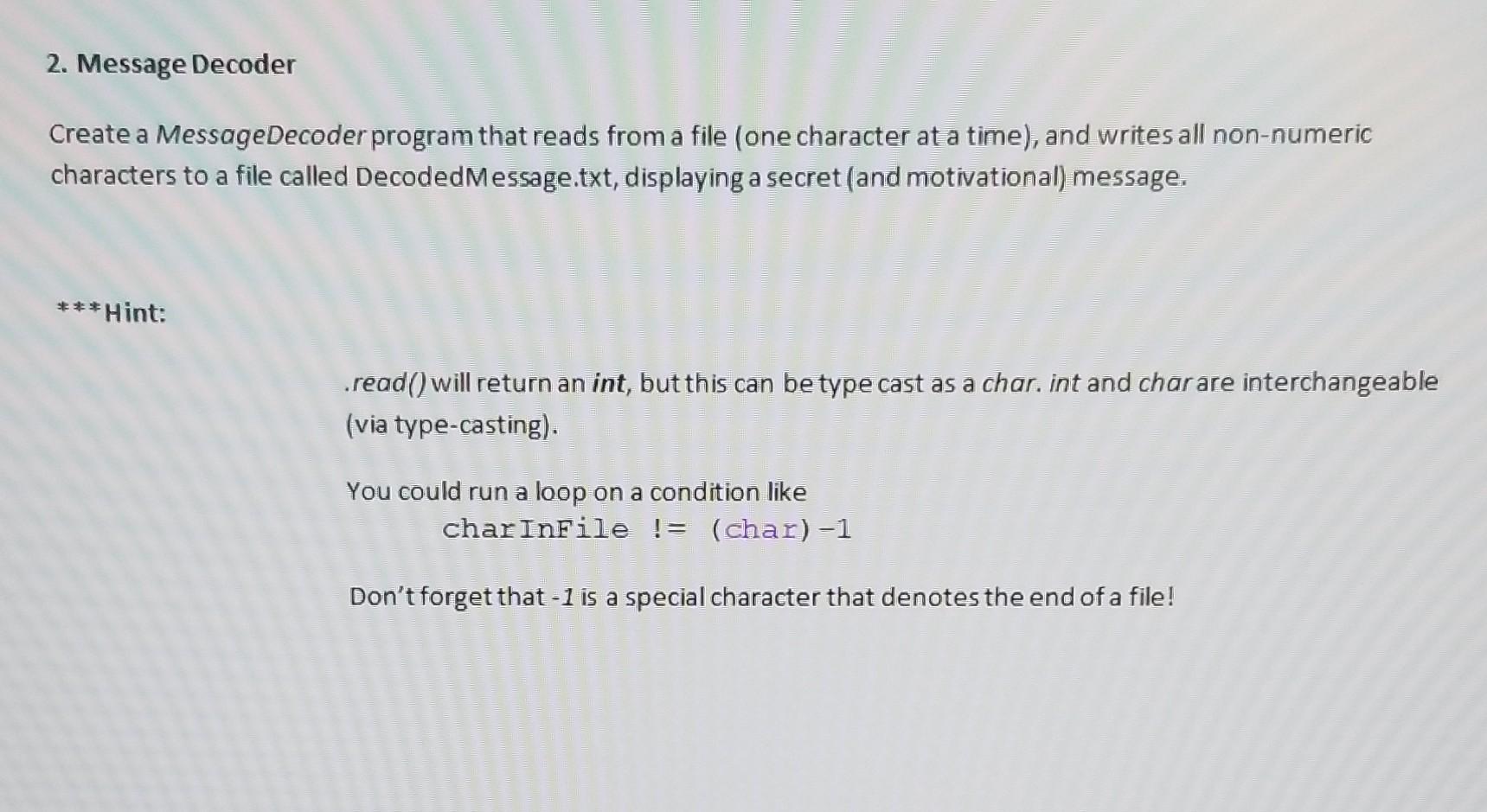 2 Message Decoder Create A Messagedecoder Program That Reads From A File One Character At A Time And Writes All Non 1