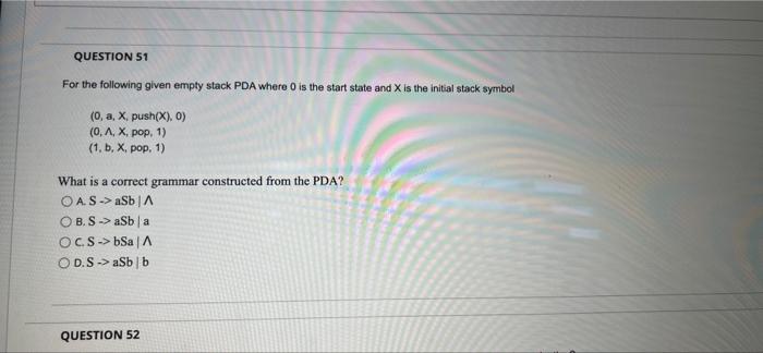 Question 51 For The Following Given Empty Stack Pda Where Is The Start State And Is The Initial Stack Symbol 0 A X P 1