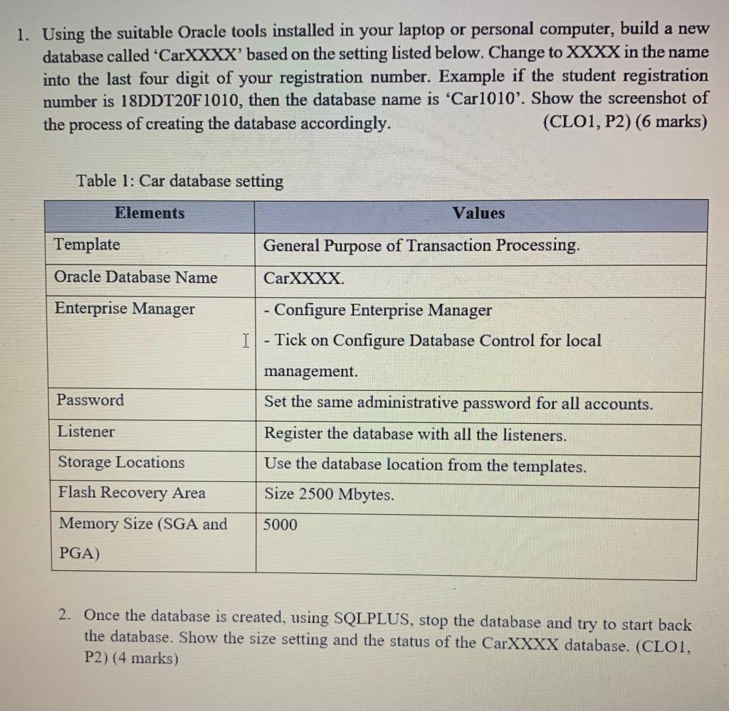 1 Using The Suitable Oracle Tools Installed In Your Laptop Or Personal Computer Build A New Database Called Carxxxx 1