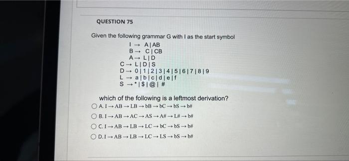 Question 71 1 Points Given The Following Grammar G With I As The Start Symbol 1 Ajab B Cicb A Lid Clidis D 0111213 4