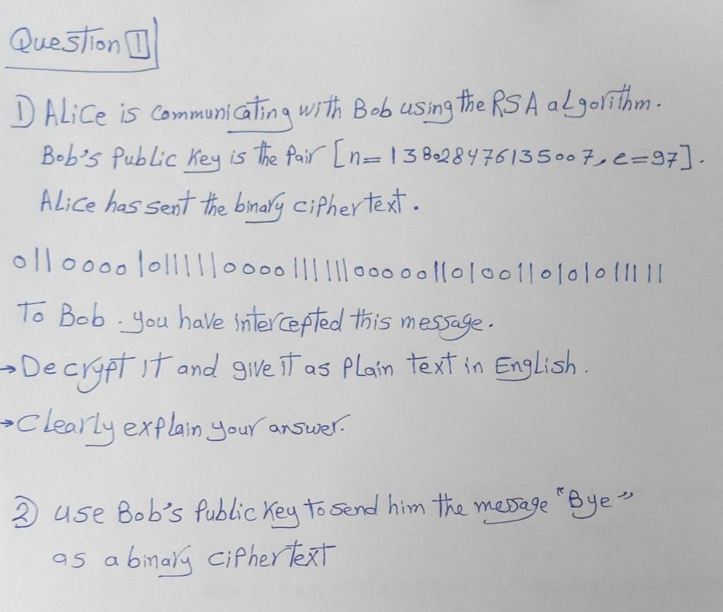 Question I D Alice Is Communicating With Bob Using The Rs A Algorithm Bob S Public Key Is The Pair N 138028476135007 1