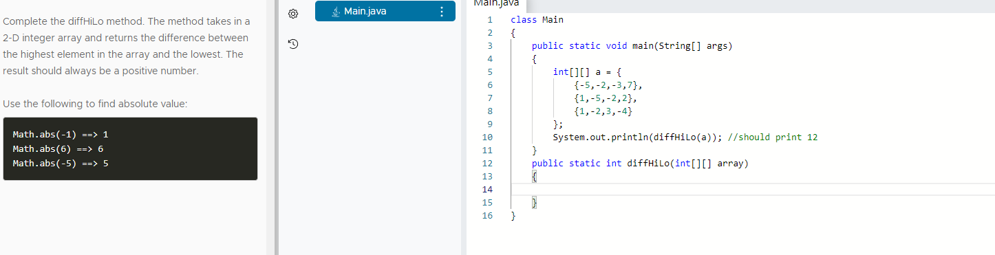 Main Java Complete The Diffhilo Method The Method Takes In A 2 D Integer Array And Returns The Difference Between The H 1