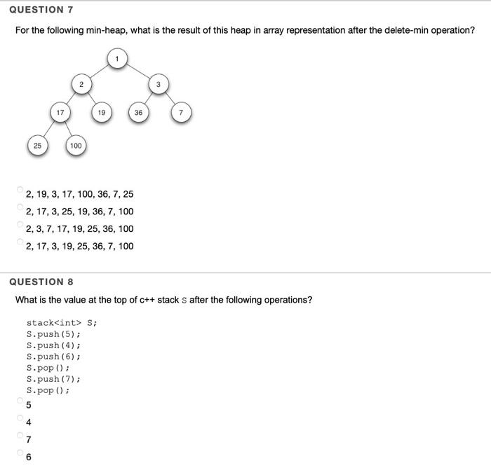 Question 7 For The Following Min Heap What Is The Result Of This Heap In Array Representation After The Delete Min Oper 1