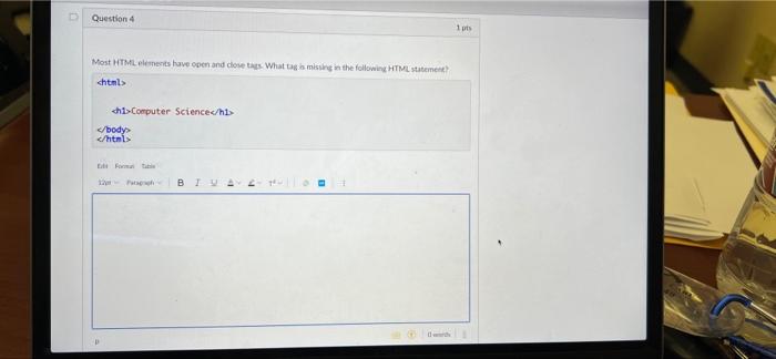 Question 4 1 Most Html Elements Have Open And Close As What The Missing In The Following Html Statement Html Chi Compu 1