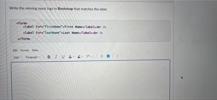 Write The Missing Input Tags In Bootstrap That Matches The Label Form Label For Firstname First Name Label Br 1