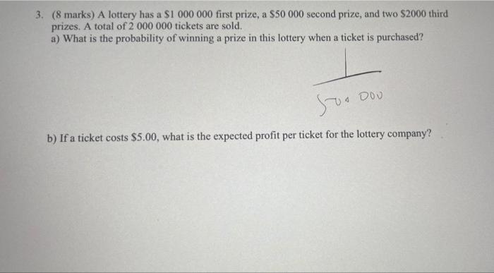 3 8 Marks A Lottery Has A 1 000 000 First Prize A 50 000 Second Prize And Two 2000 Third Prizes A Total Of 2 00 1