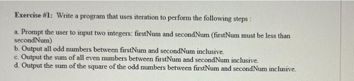 Exercise 1 Write A Program That Uses Iteration To Perform The Following Steps A Prompt The User To Input Two Integer 1