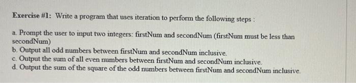 Exercise 1 Write A Program That Uses Iteration To Perform The Following Steps A Prompt The User To Input Two Integer 2