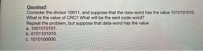 Questions Consider The Divisor 10011 And Suppose That The Data Word Has The Value 1010101010 What Is The Value Of Crc 1
