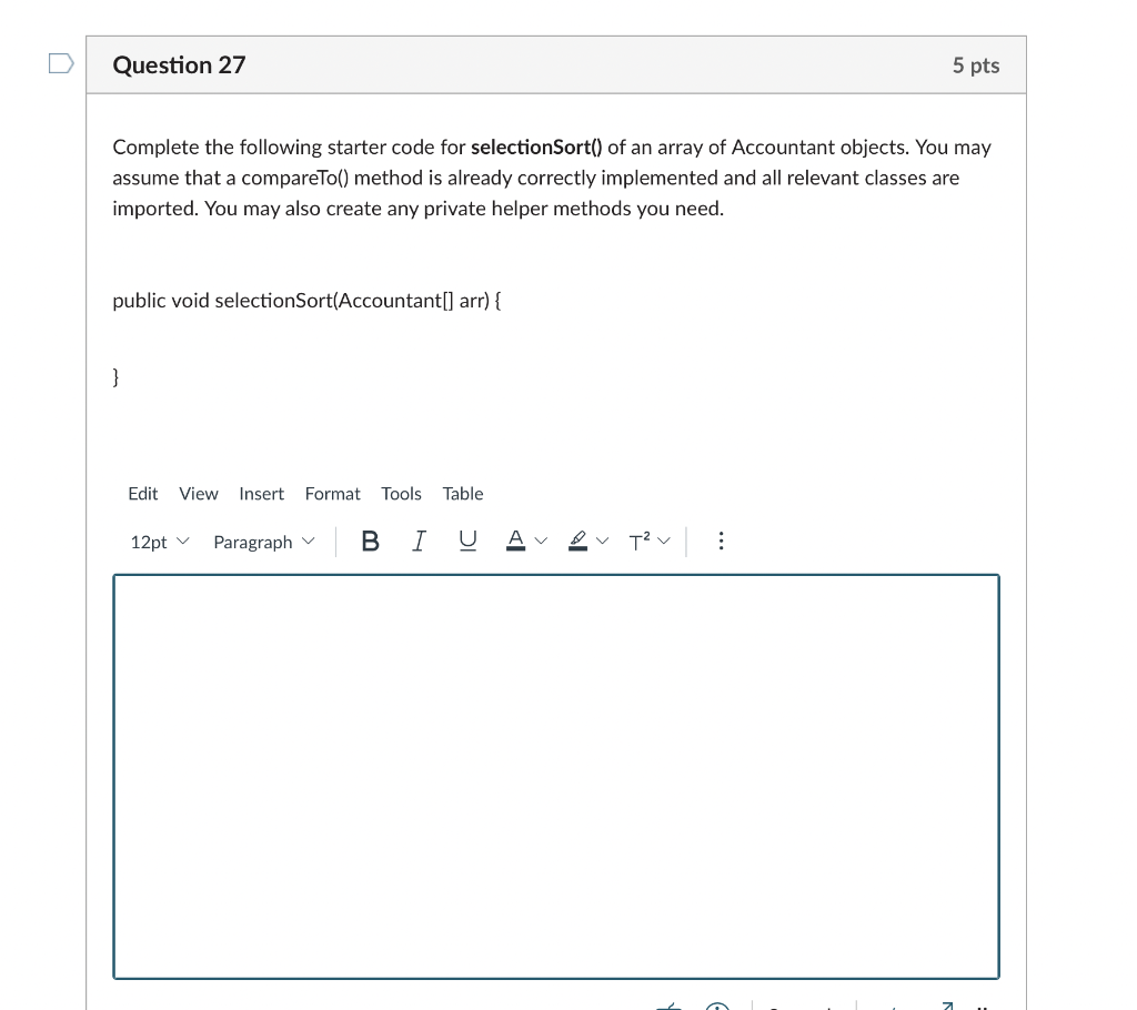 Question 27 5 Pts Complete The Following Starter Code For Selectionsort Of An Array Of Accountant Objects You May Ass 1