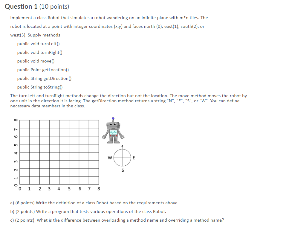 Question 1 10 Points Implement A Class Robot That Simulates A Robot Wandering On An Infinite Plane With M N Tiles The 1