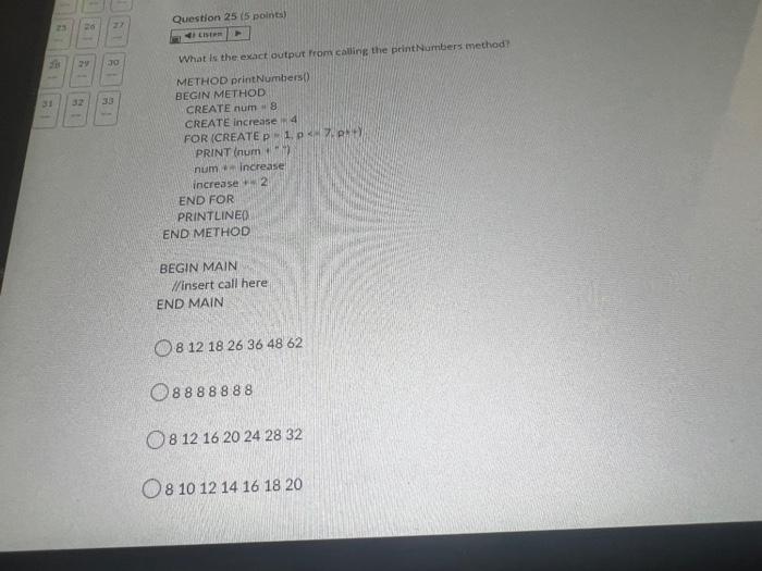 Question 25 5 Points Them 30 19 What Is The Exact Output From Calling The Print Numbers Method Method Printnumbers Be 1