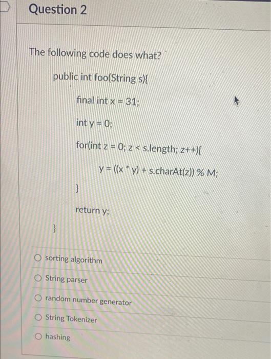 Question 2 The Following Code Does What Public Int Foo String S Final Int X 31 Int Y 0 For Int Z 0 Z S Leng 1