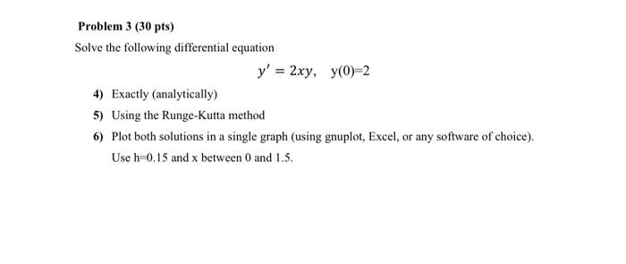 Problem 3 30 Pts Solve The Following Differential Equation Y 2xy Y 0 2 4 Exactly Analytically 5 Using The Rung 1