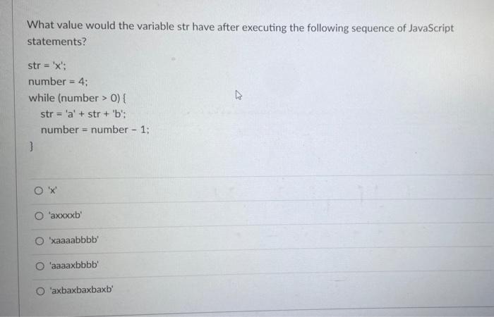 What Value Would The Variable Str Have After Executing The Following Sequence Of Javascript Statements Str X Numbe 1