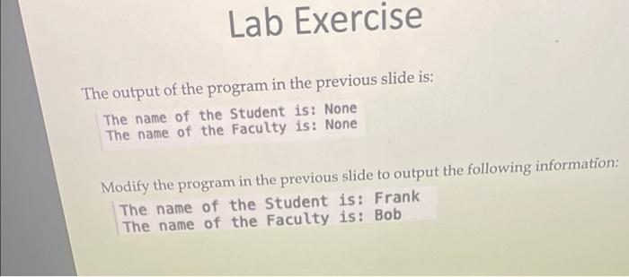 Lab Exercise The Output Of The Program In The Previous Slide Is The Name Of The Student Is None The Name Of The Facult 1