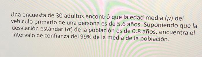 A Survey Of 30 Adults Found That The Mean Age U Of The A Person S Primary Vehicle Is 5 6 Years Assuming That The Stan 2