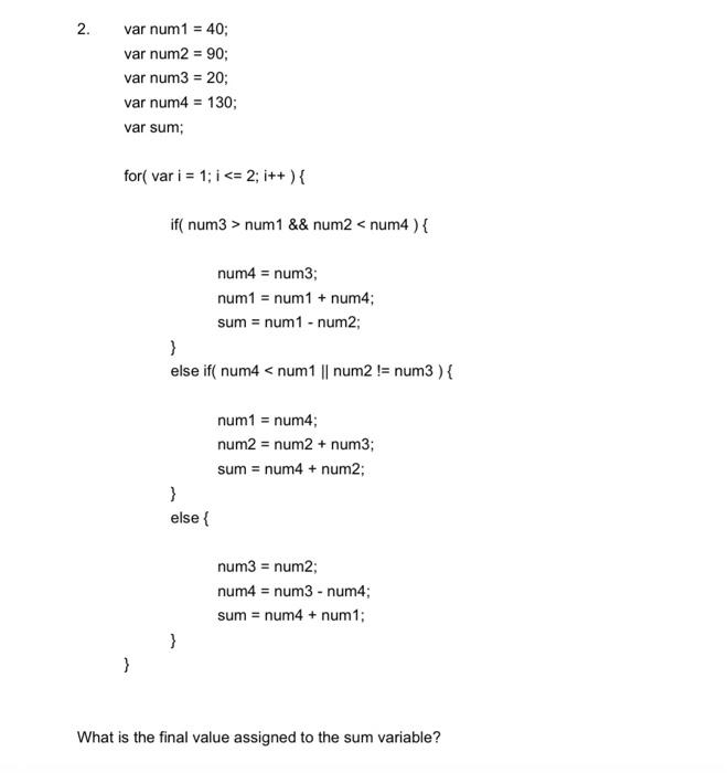 1 Given The Following Code Var Speed 30 Var Density 50 Var Flow 0 For Var I 2 I 4 I If Speed 2