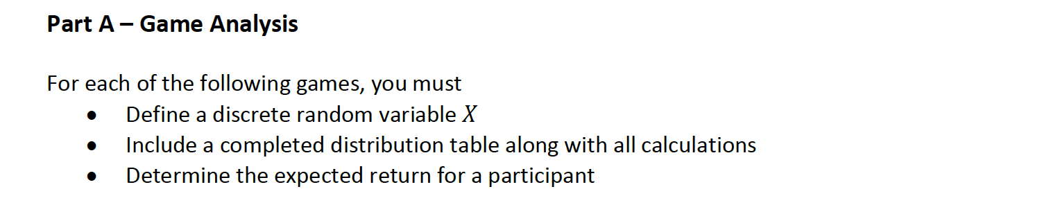 Part A Game Analysis For Each Of The Following Games You Must Define A Discrete Random Variable X Include A Complet 1