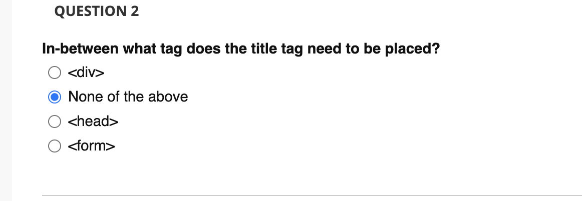 Question 2 In Between What Tag Does The Title Tag Need To Be Placed Div None Of The Above Head Form Question 19 1