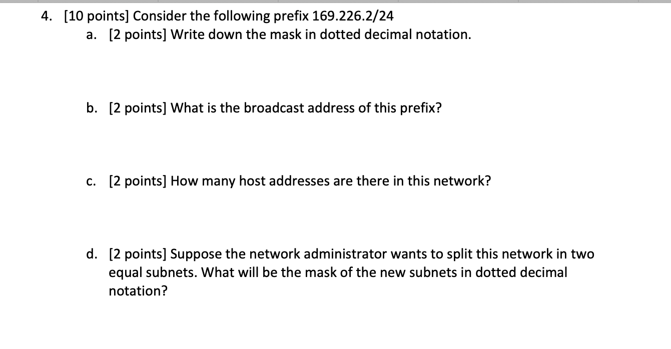 4 10 Points Consider The Following Prefix 169 226 2 24 A 2 Points Write Down The Mask In Dotted Decimal Notation 1