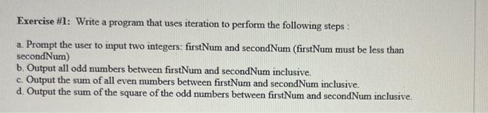 Exercise 1 Write A Program That Uses Iteration To Perform The Following Steps A Prompt The User To Input Two Integer 1