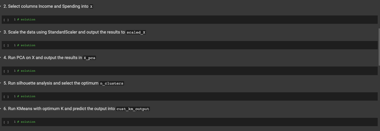 2 Select Columns Income And Spending Into X U 1 Solution 3 Scale The Data Using Standard Scaler And Output The Resul 1
